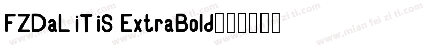 FZDaLiTiS ExtraBold字体转换